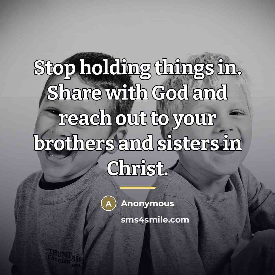 “Stop holding things in. Share with God and reach out…” quote by Anonymous