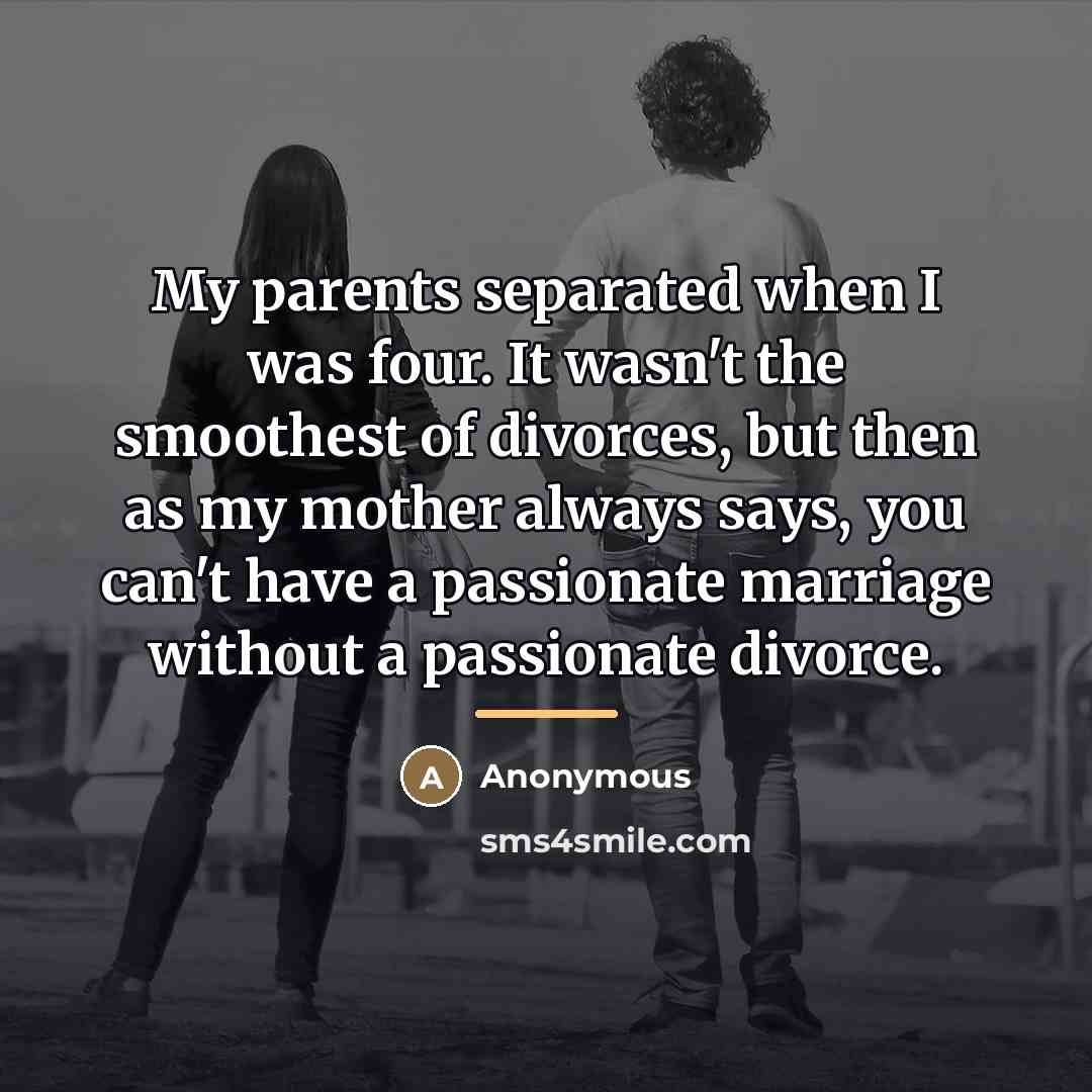 “My parents separated when I was four. It wasn't the…” quote by Anonymous