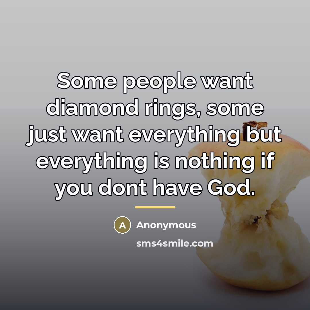 “Some people want diamond rings, some just want everything but…” quote by Anonymous