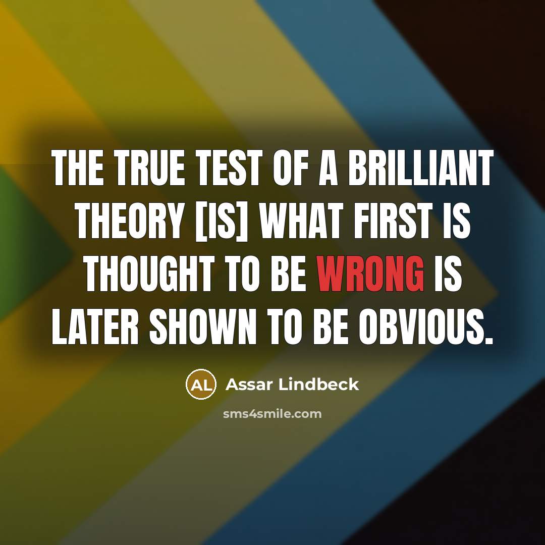 “The true test of a brilliant theory [is] what first…” quote by Assar Lindbeck