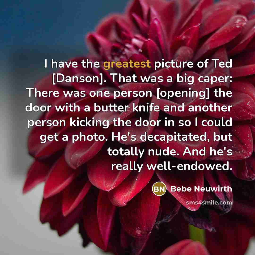 “I have the greatest picture of Ted [Danson]. That was…” quote by Bebe Neuwirth