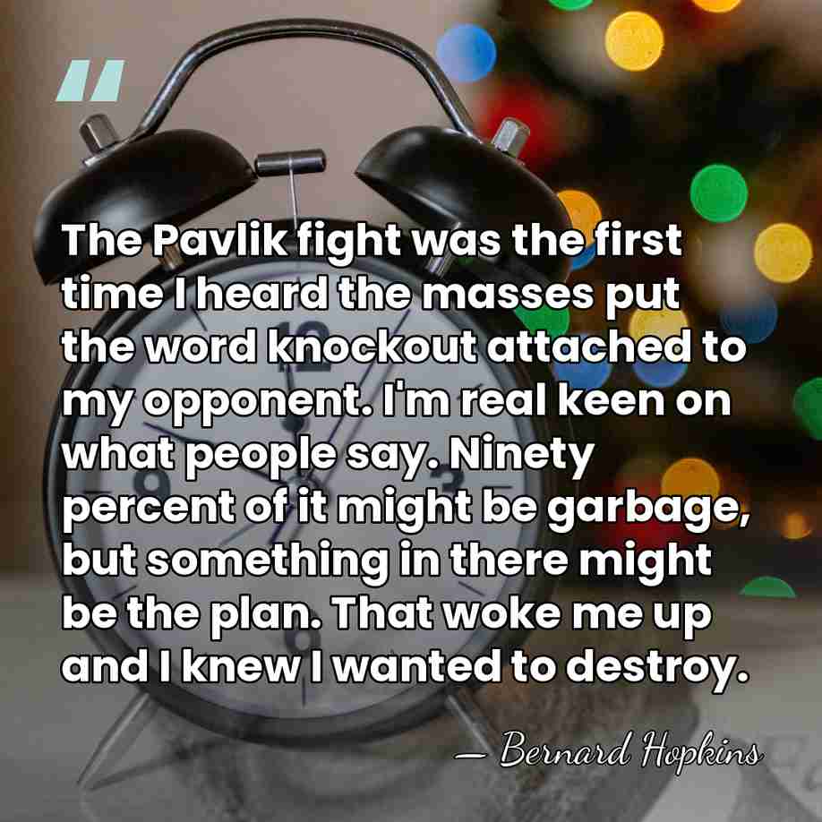 The Pavlik fight was the first time I heard the masses put&hellip; - Bernard Hopkins