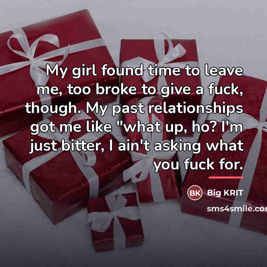 “My girl found time to leave me, too broke to…” quote by Big KRIT