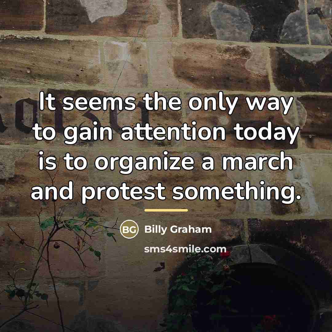 “It seems the only way to gain attention today is…” quote by Billy Graham