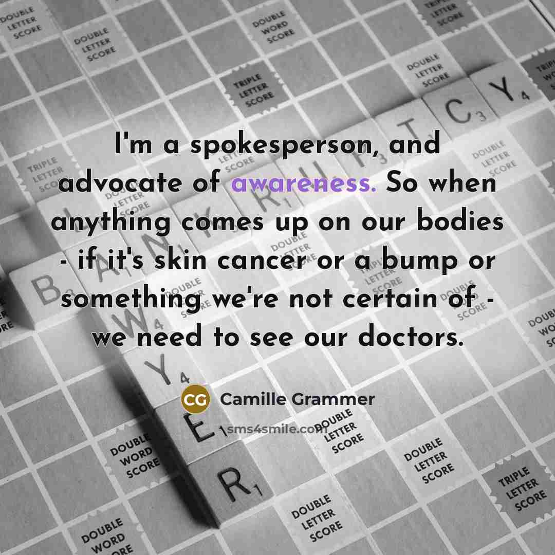 “I'm a spokesperson, and advocate of awareness. So when anything…” quote by Camille Grammer