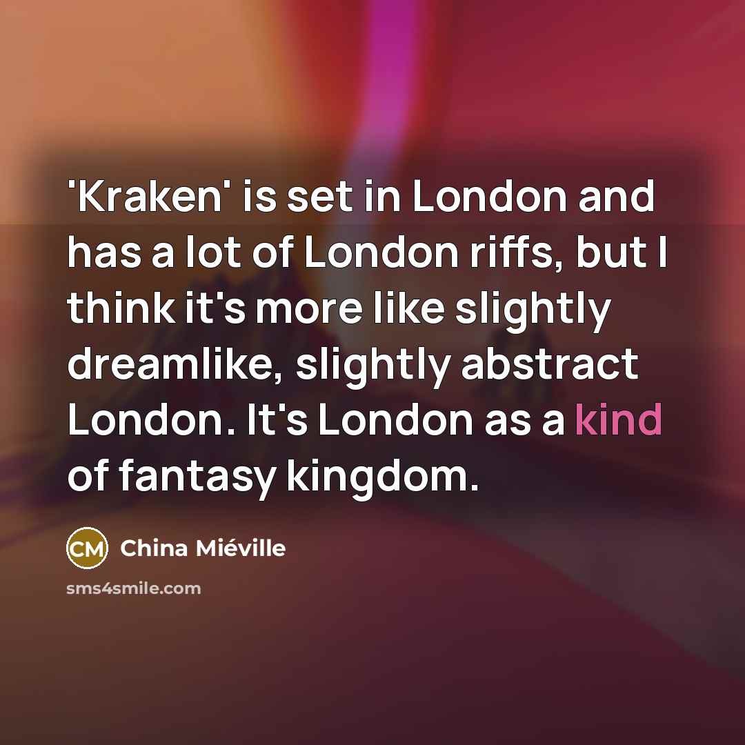 “'Kraken' is set in London and has a lot of…” quote by China Mieville