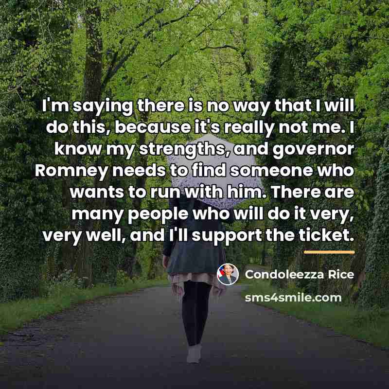 “I'm saying there is no way that I will do…” quote by Condoleezza Rice