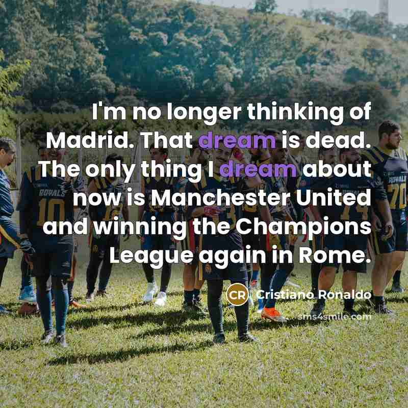 “I'm no longer thinking of Madrid. That dream is dead.…” quote by Cristiano Ronaldo