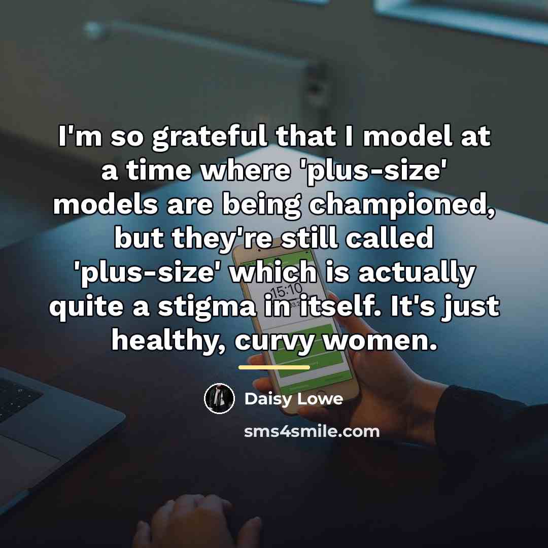 “I'm so grateful that I model at a time where…” quote by Daisy Lowe