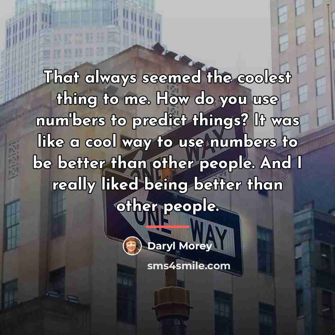 “That always seemed the coolest thing to me. How do…” quote by Daryl Morey