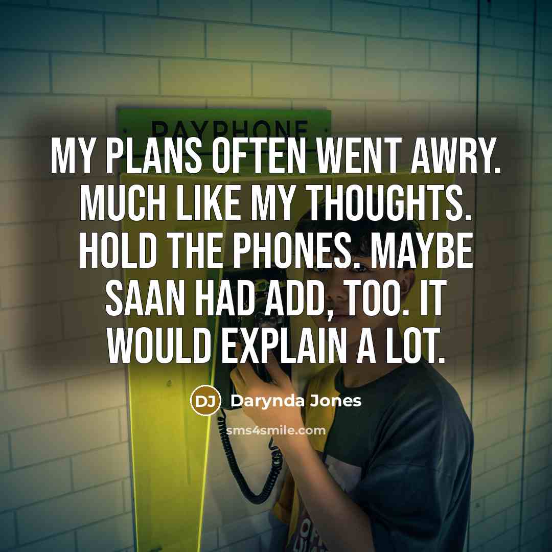 “My plans often went awry. Much like my thoughts. Hold…” quote by Darynda Jones