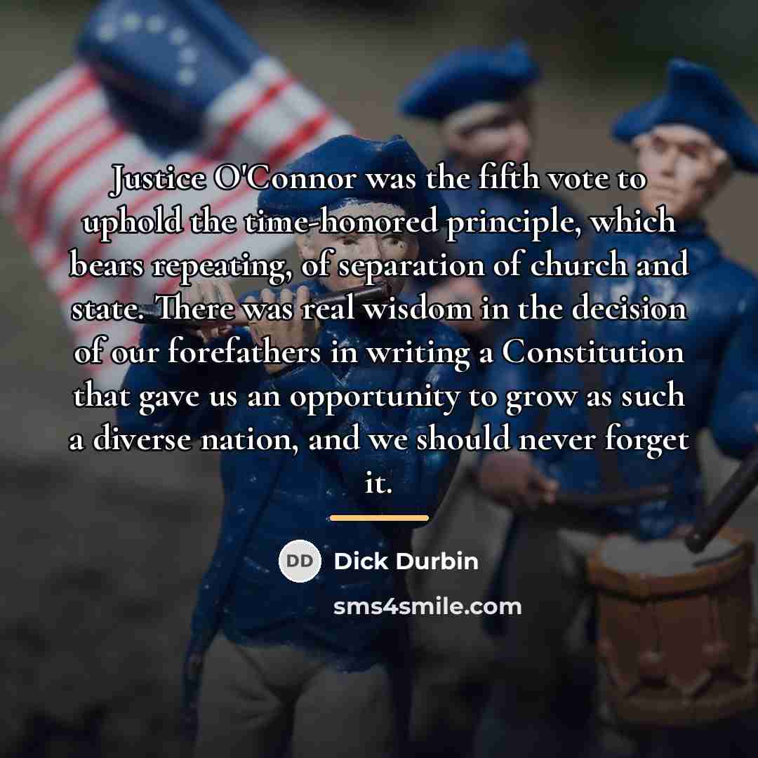 “Justice O'Connor was the fifth vote to uphold the time-honored…” quote by Dick Durbin