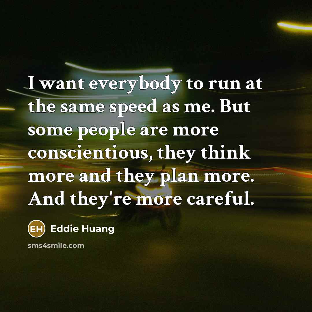 “I want everybody to run at the same speed as…” quote by Eddie Huang