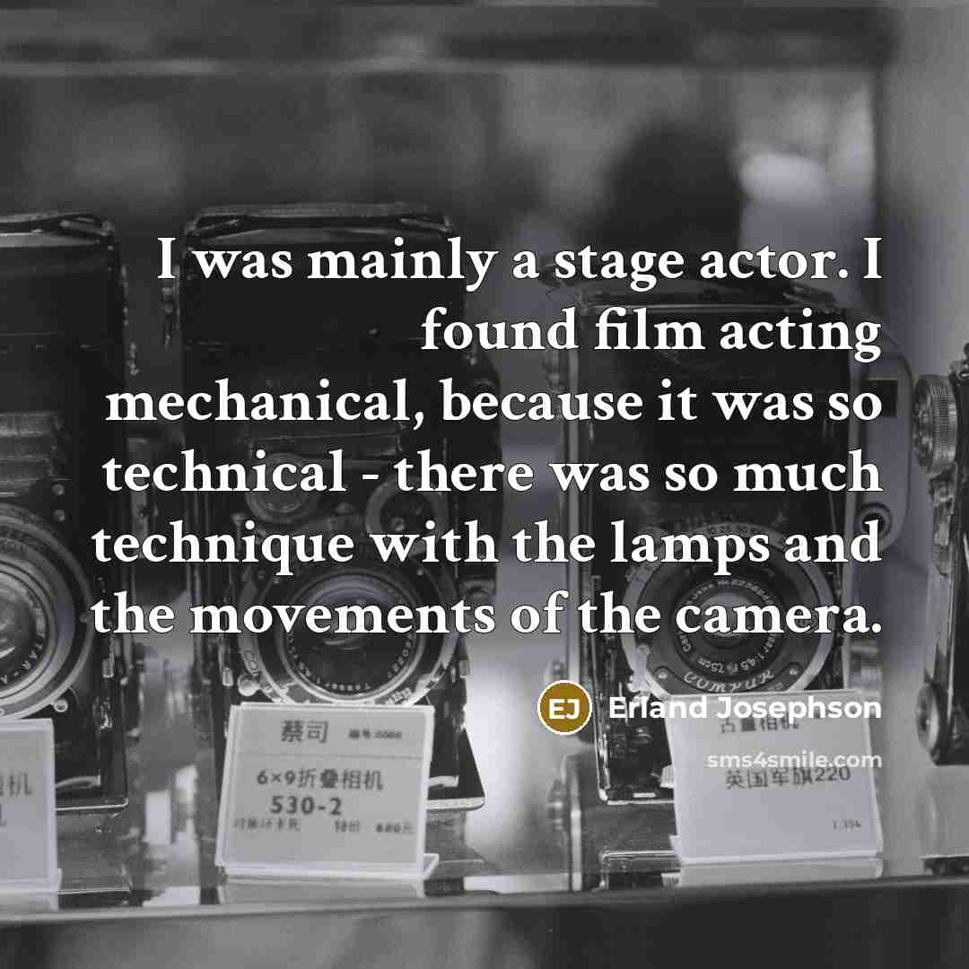 “I was mainly a stage actor. I found film acting…” quote by Erland Josephson