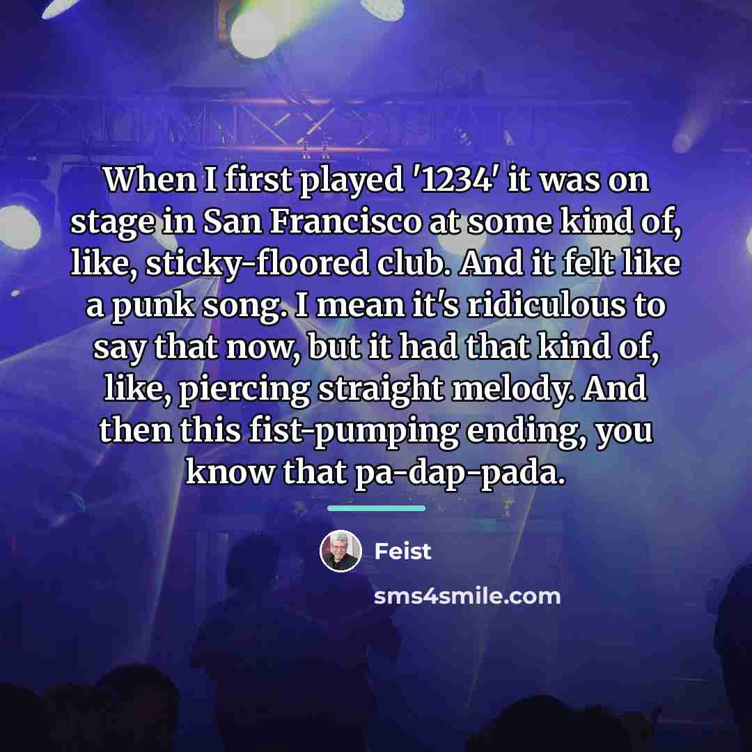 “When I first played '1234' it was on stage in…” quote by Feist