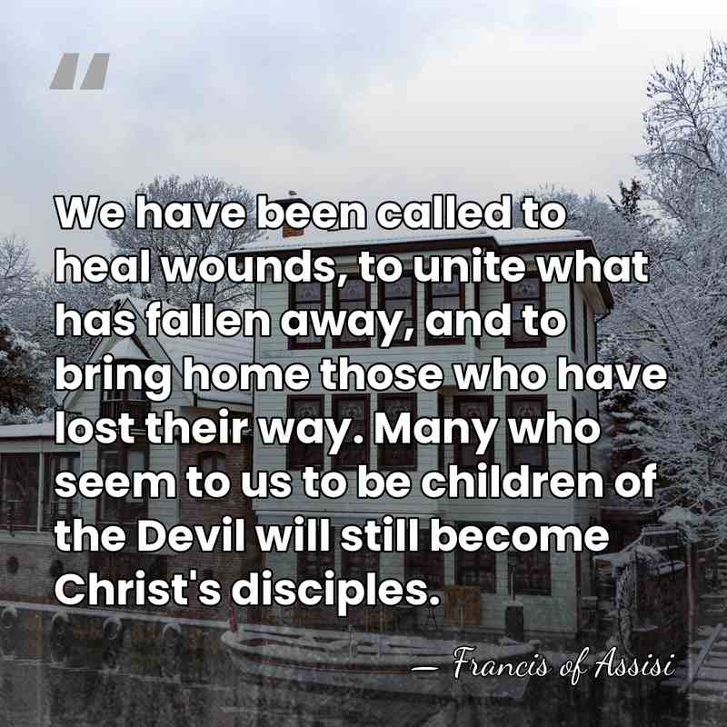 We have been called to heal wounds, to unite what has fallen&hellip; - Francis of Assisi