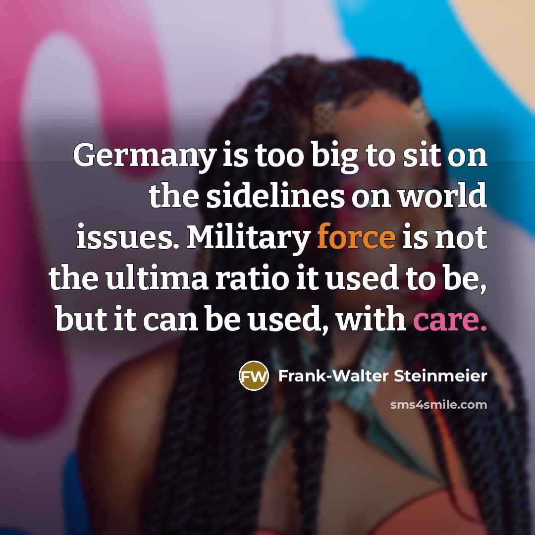 “Germany is too big to sit on the sidelines on…” quote by Frank-Walter Steinmeier