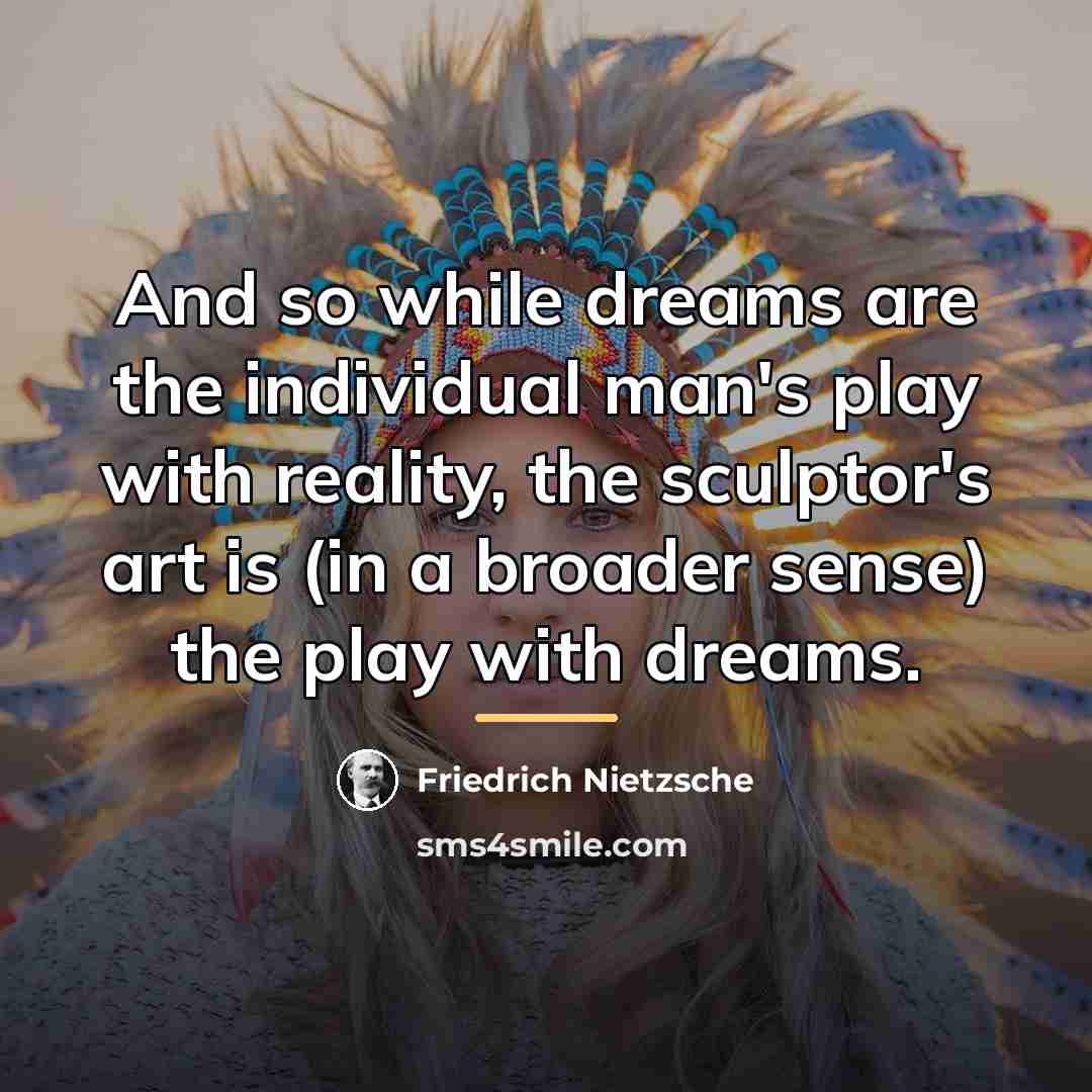 “And so while dreams are the individual man's play with…” quote by Friedrich Nietzsche