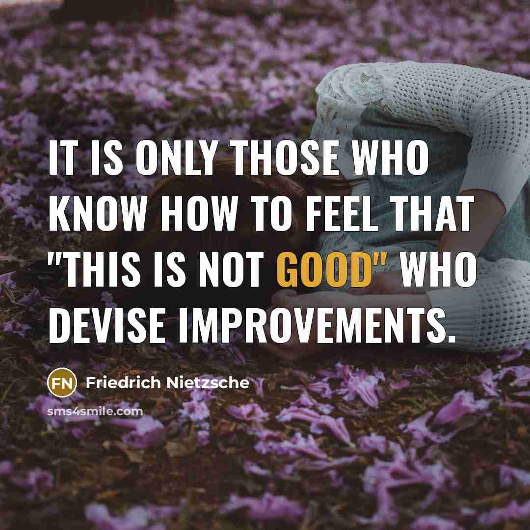 “It is only those who know how to feel that…” quote by Friedrich Nietzsche
