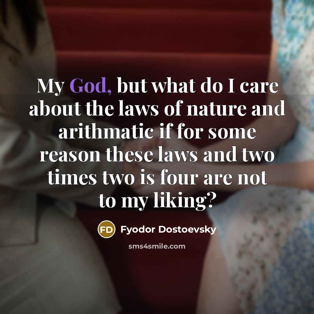 “My God, but what do I care about the laws…” quote by Fyodor Dostoevsky