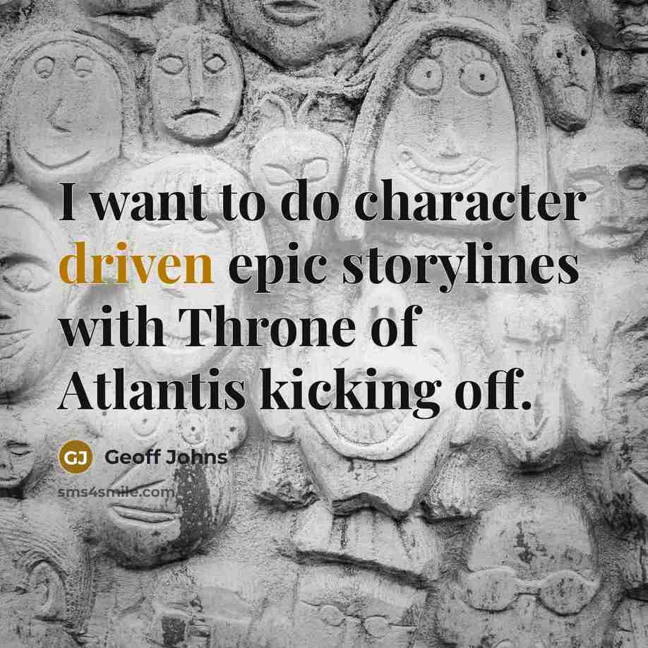 “I want to do character driven epic storylines with Throne…” quote by Geoff Johns