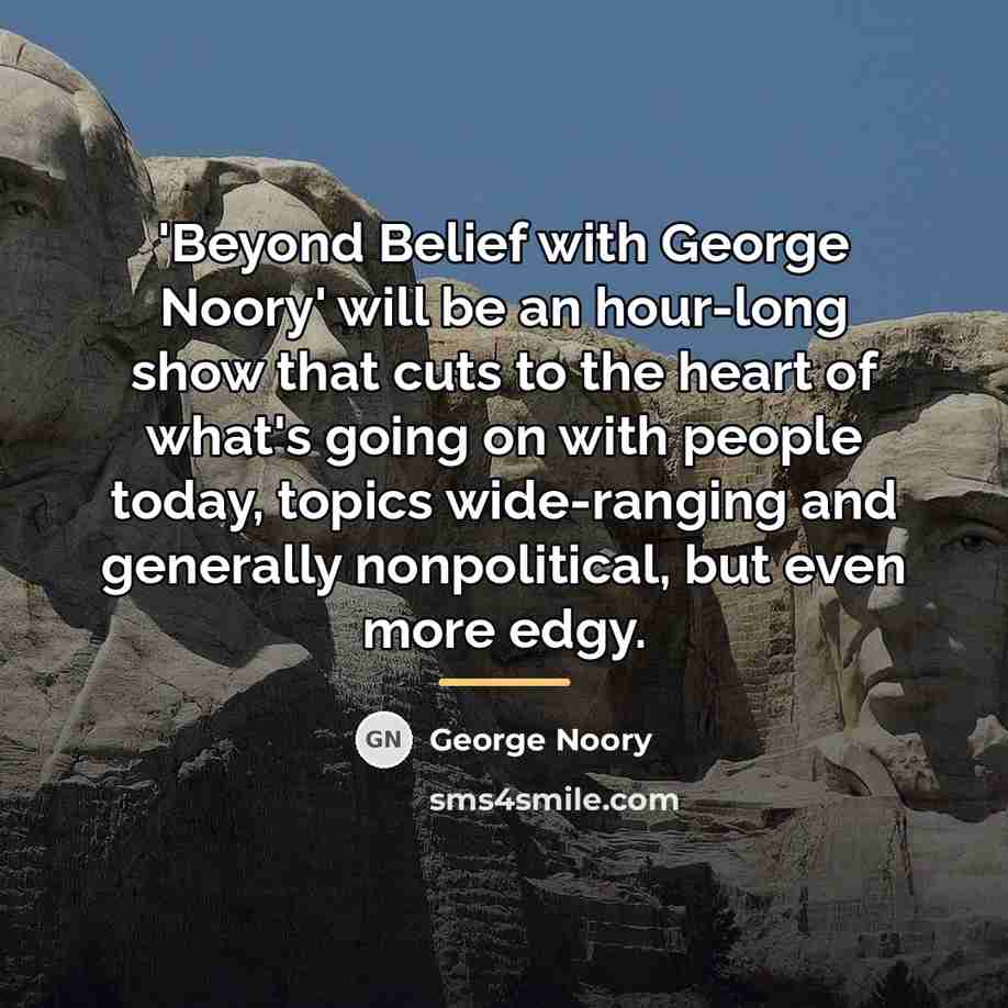 “'Beyond Belief with George Noory' will be an hour-long show…” quote by George Noory
