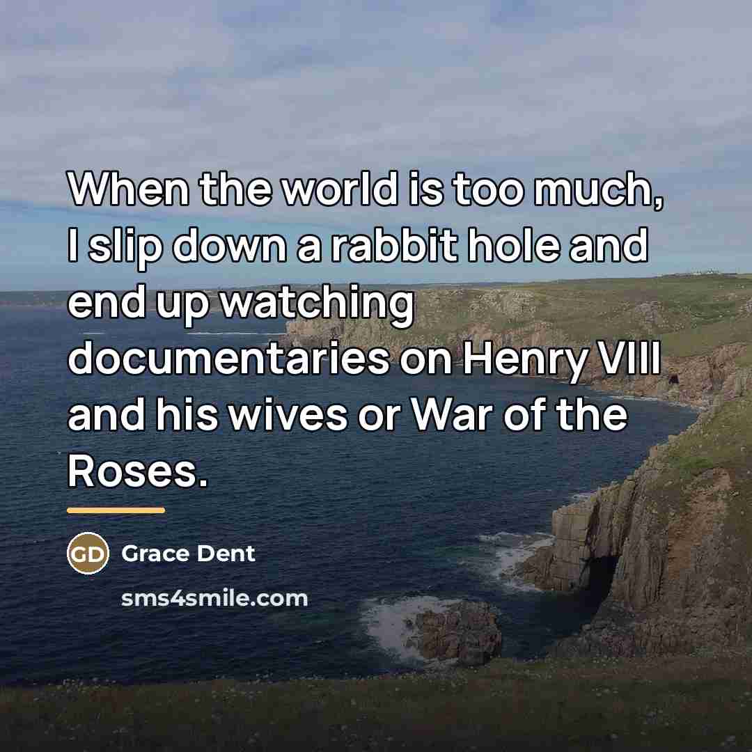 “When the world is too much, I slip down a…” quote by Grace Dent