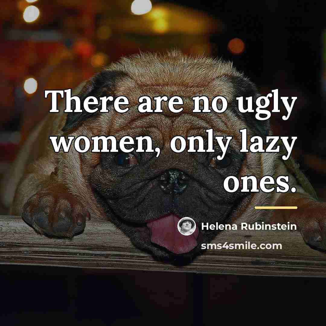 “There are no ugly women, only lazy ones.…” quote by Helena Rubinstein
