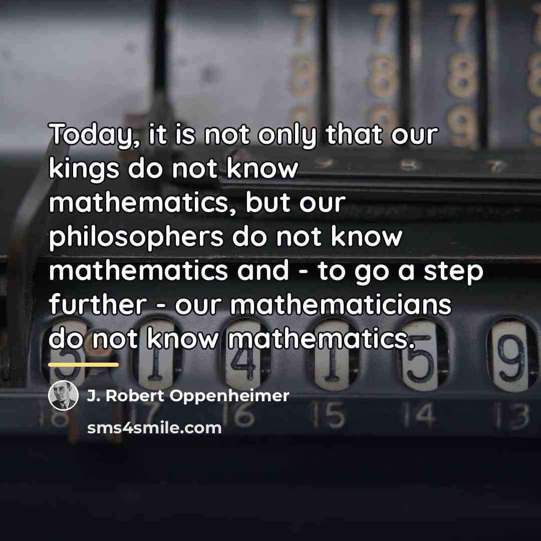 “Today, it is not only that our kings do not…” quote by J. Robert Oppenheimer