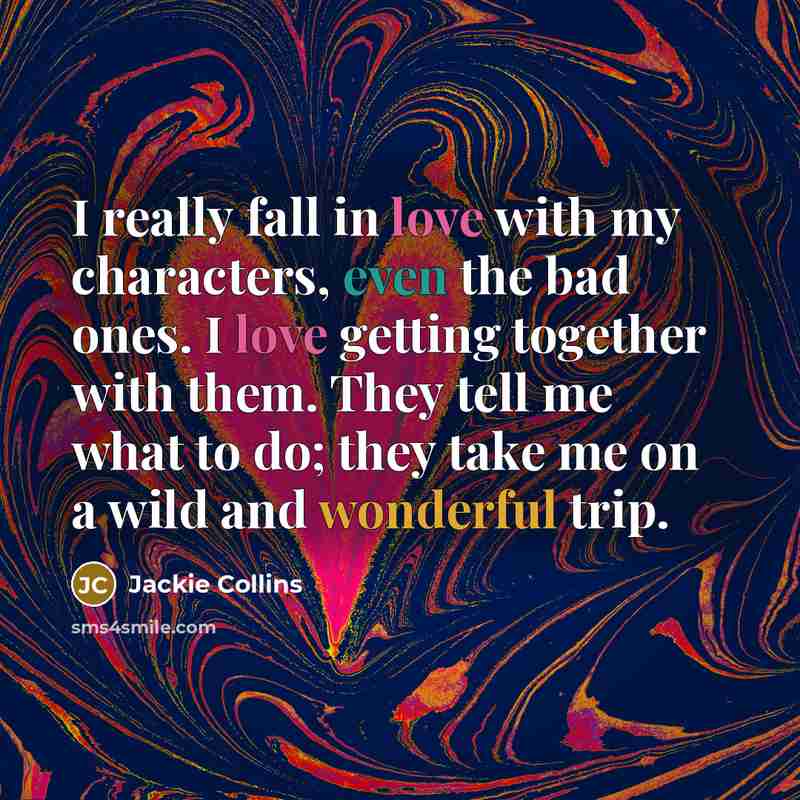 “I really fall in love with my characters, even the…” quote by Jackie Collins