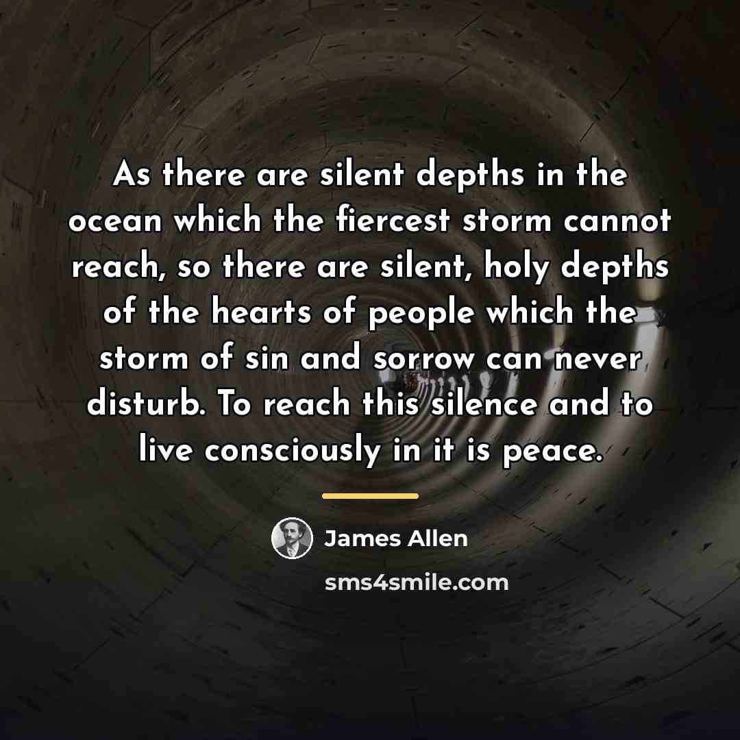 “As there are silent depths in the ocean which the…” quote by James Allen