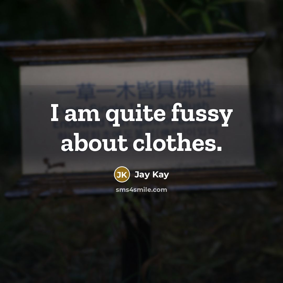 “I am quite fussy about clothes.…” quote by Jay Kay