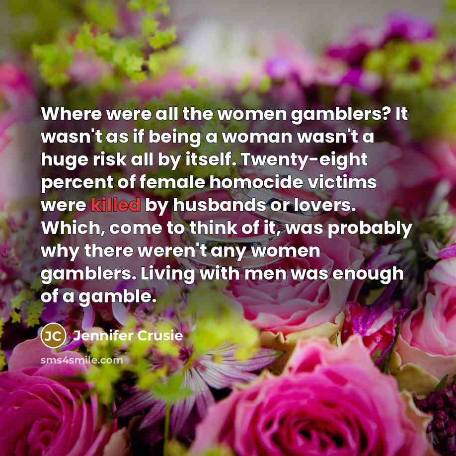 “Where were all the women gamblers? It wasn't as if…” quote by Jennifer Crusie