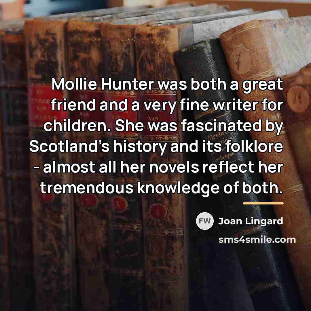 “Mollie Hunter was both a great friend and a very…” quote by Joan Lingard