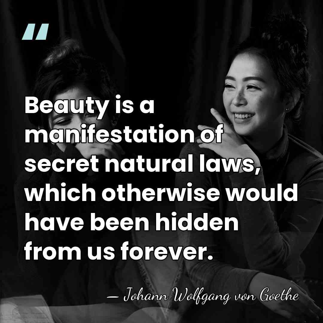 Beauty is a manifestation of secret natural laws, which otherwise would have&hellip; - Johann Wolfgang von Goethe