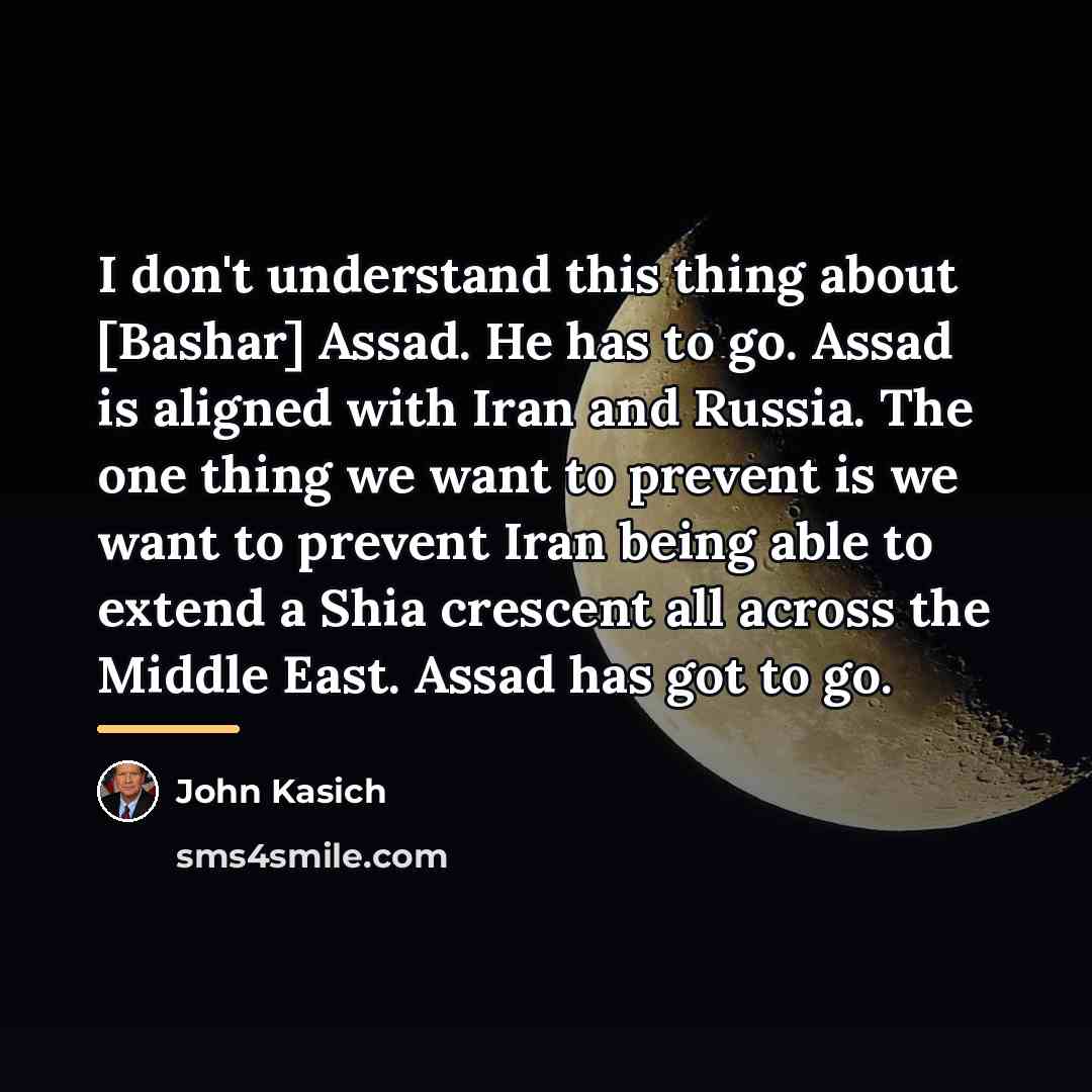 “I don't understand this thing about [Bashar] Assad. He has…” quote by John Kasich