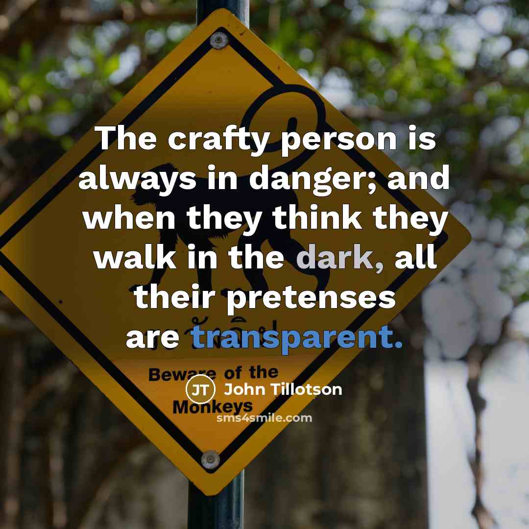 “The crafty person is always in danger; and when they…” quote by John Tillotson