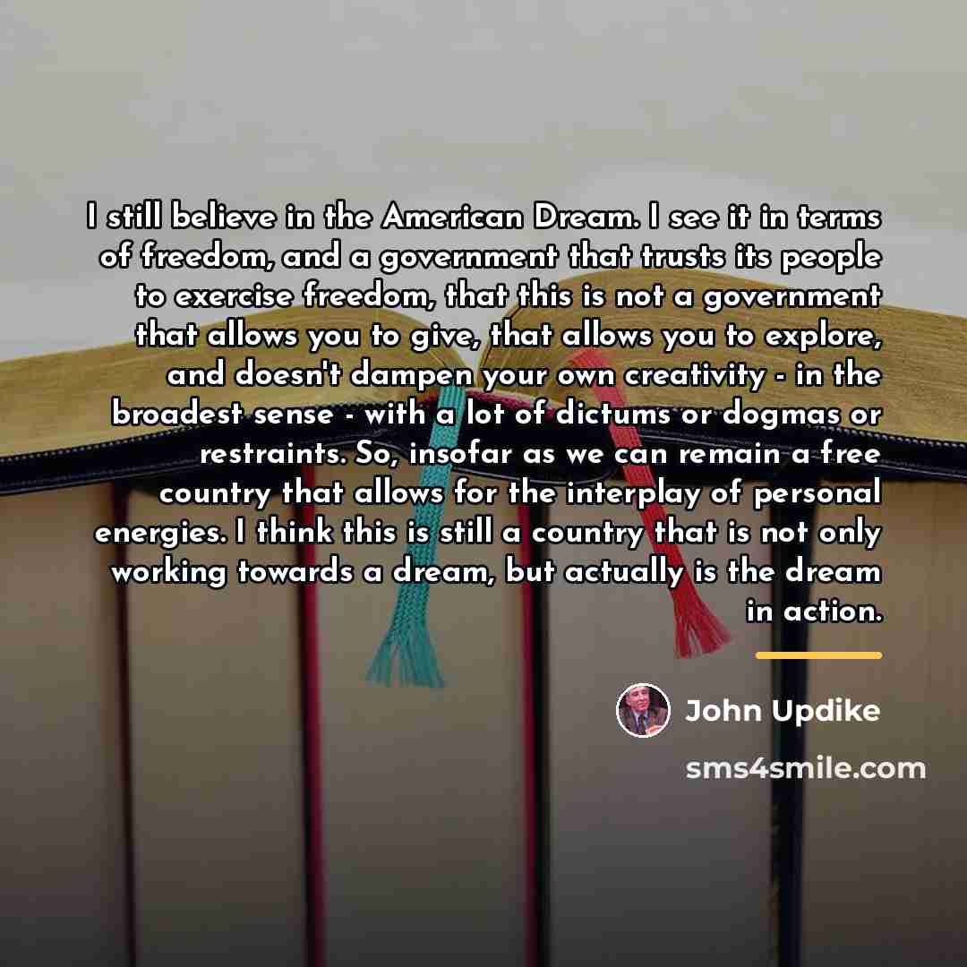 “I still believe in the American Dream. I see it…” quote by John Updike