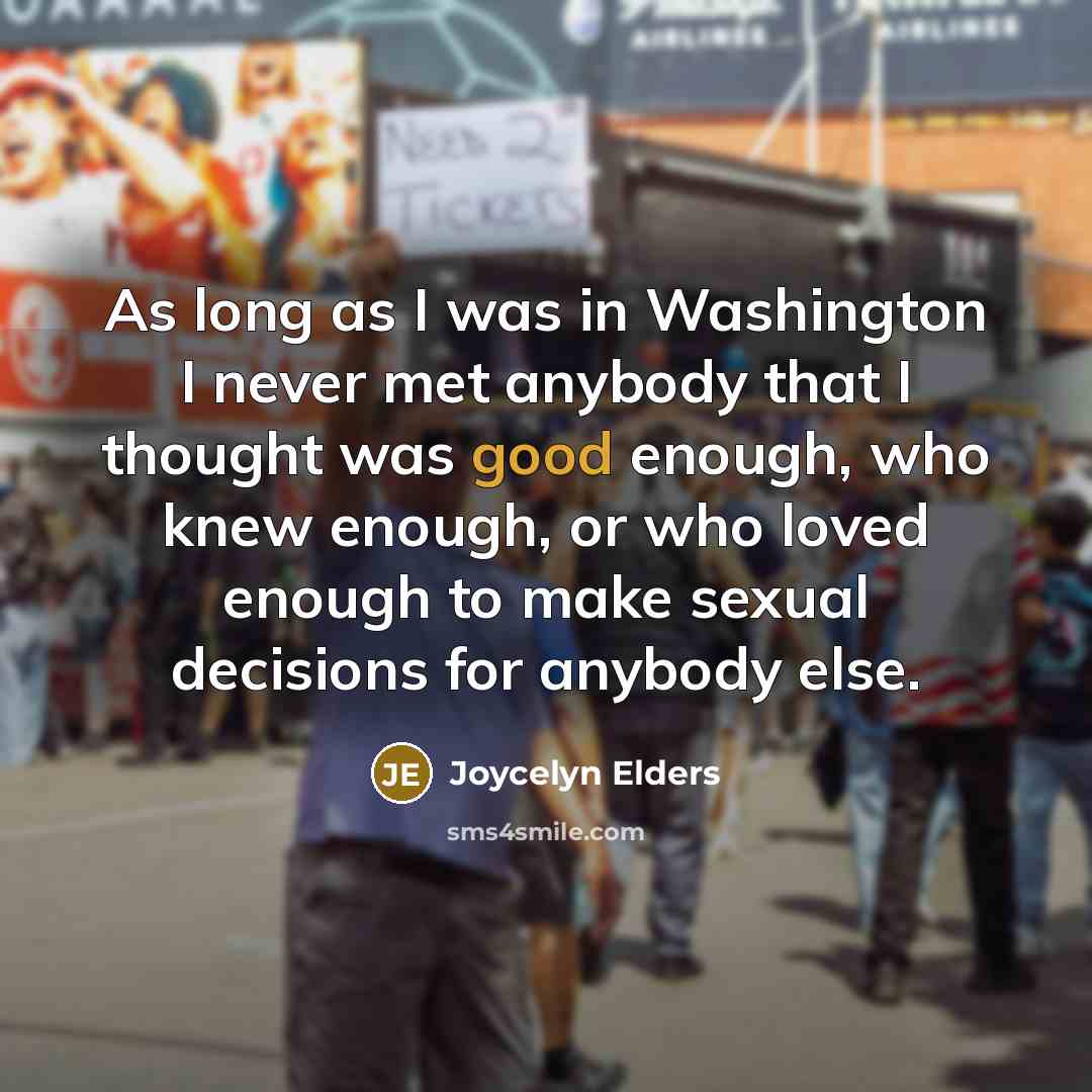 “As long as I was in Washington I never met…” quote by Joycelyn Elders