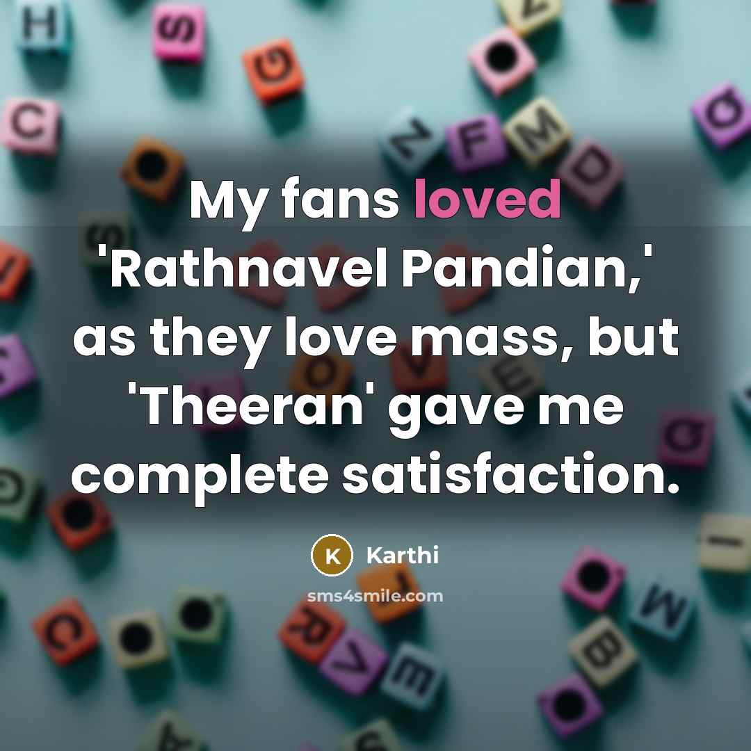 “My fans loved 'Rathnavel Pandian,' as they love mass, but…” quote by Karthi