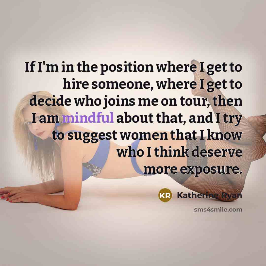 “If I'm in the position where I get to hire…” quote by Katherine Ryan