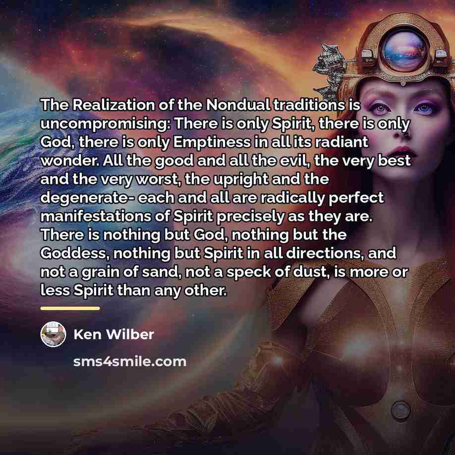 “The Realization of the Nondual traditions is uncompromising: There is…” quote by Ken Wilber
