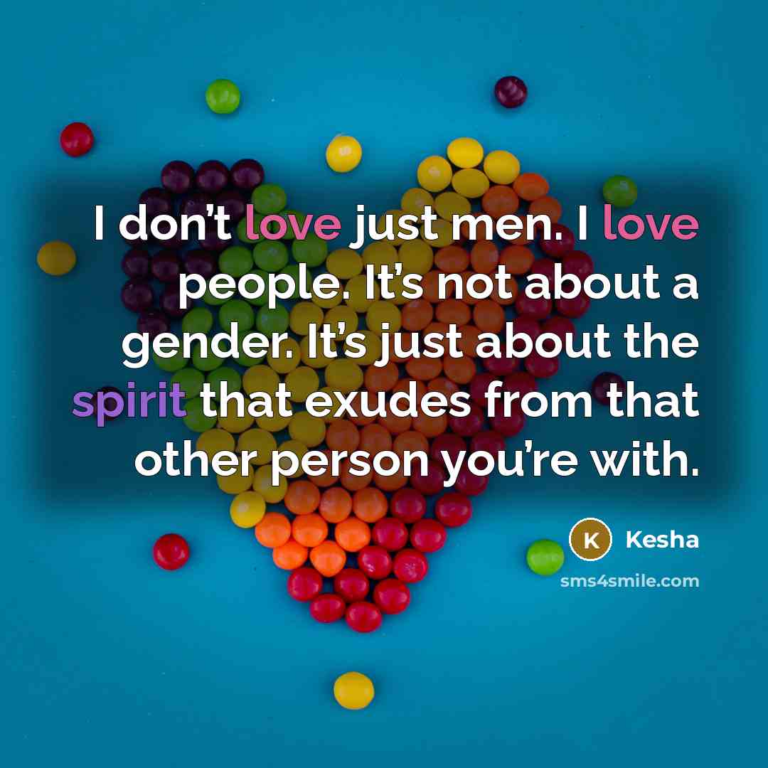 “I don’t love just men. I love people. It’s not…” quote by Kesha