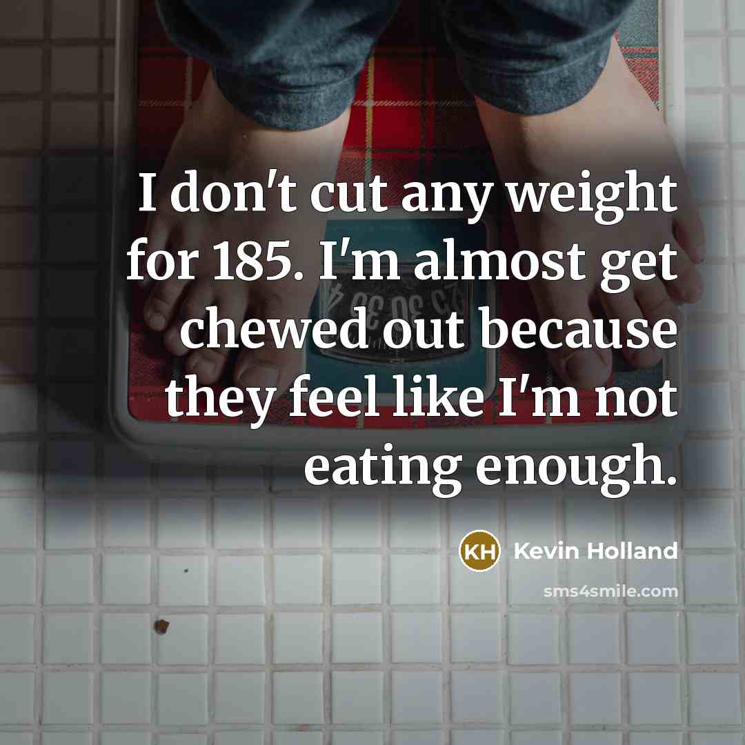 “I don't cut any weight for 185. I'm almost get…” quote by Kevin Holland