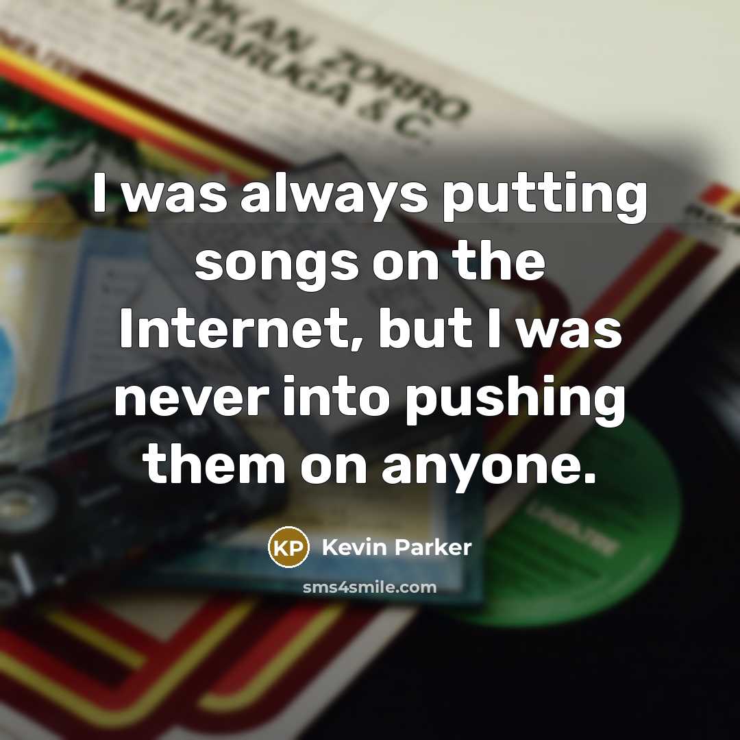“I was always putting songs on the Internet, but I…” quote by Kevin Parker