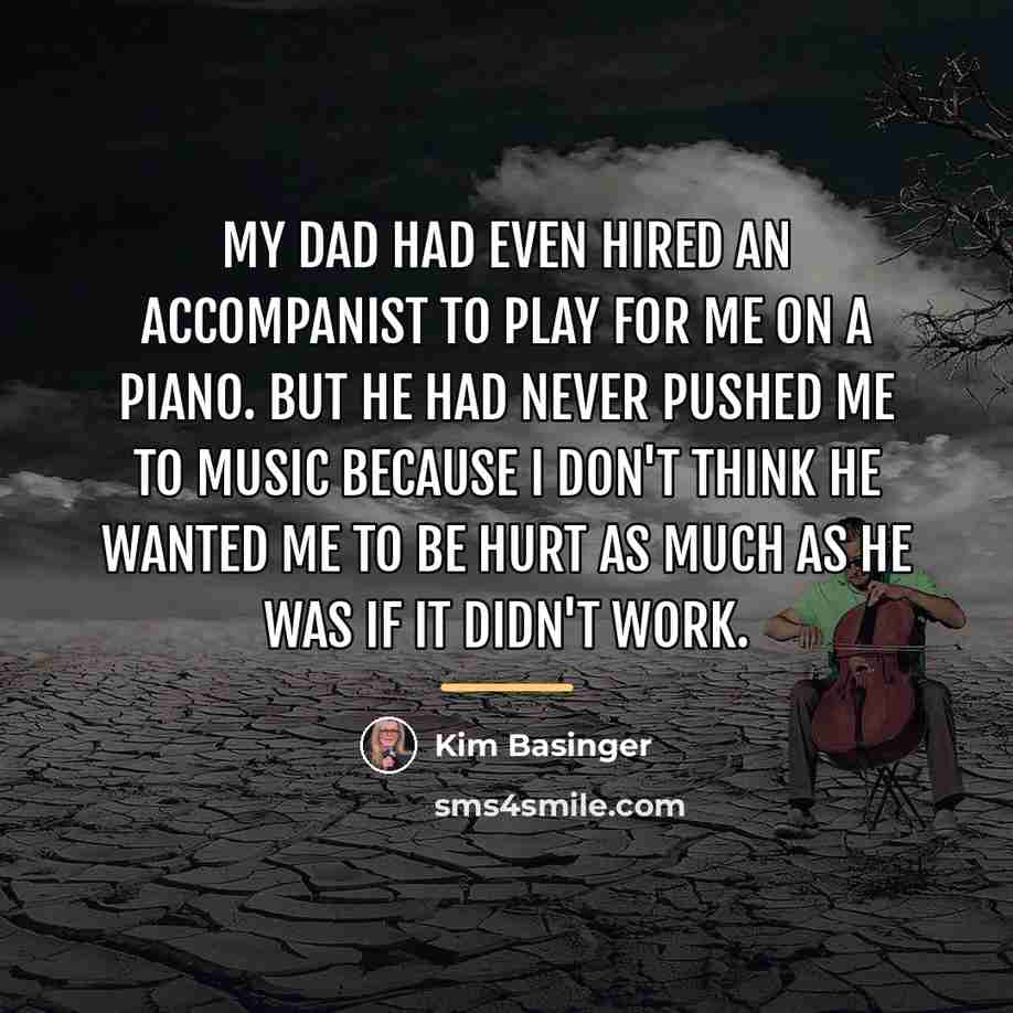 “My dad had even hired an accompanist to play for…” quote by Kim Basinger