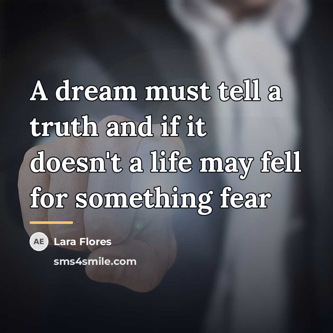 “A dream must tell a truth and if it doesn't…” quote by Lara Flores