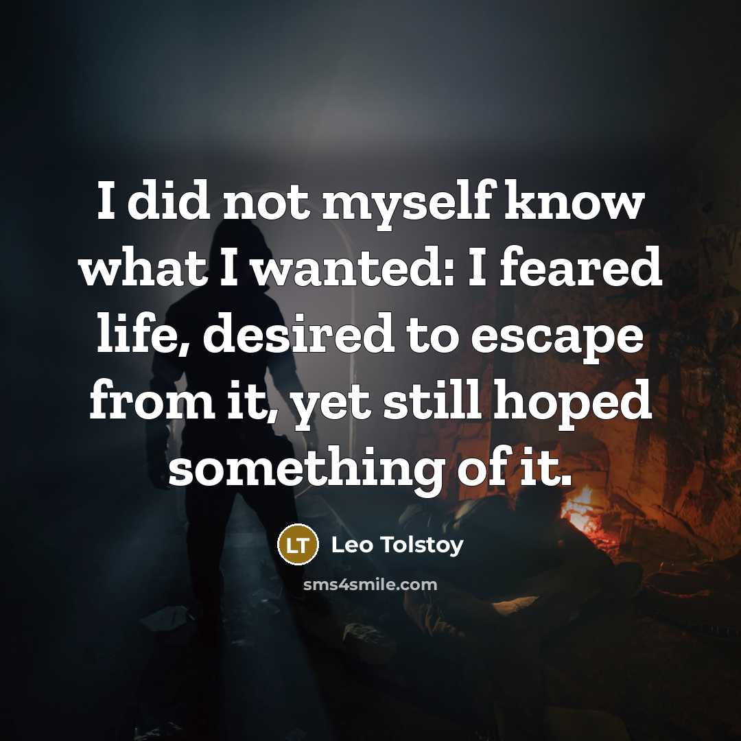 “I did not myself know what I wanted: I feared…” quote by Leo Tolstoy