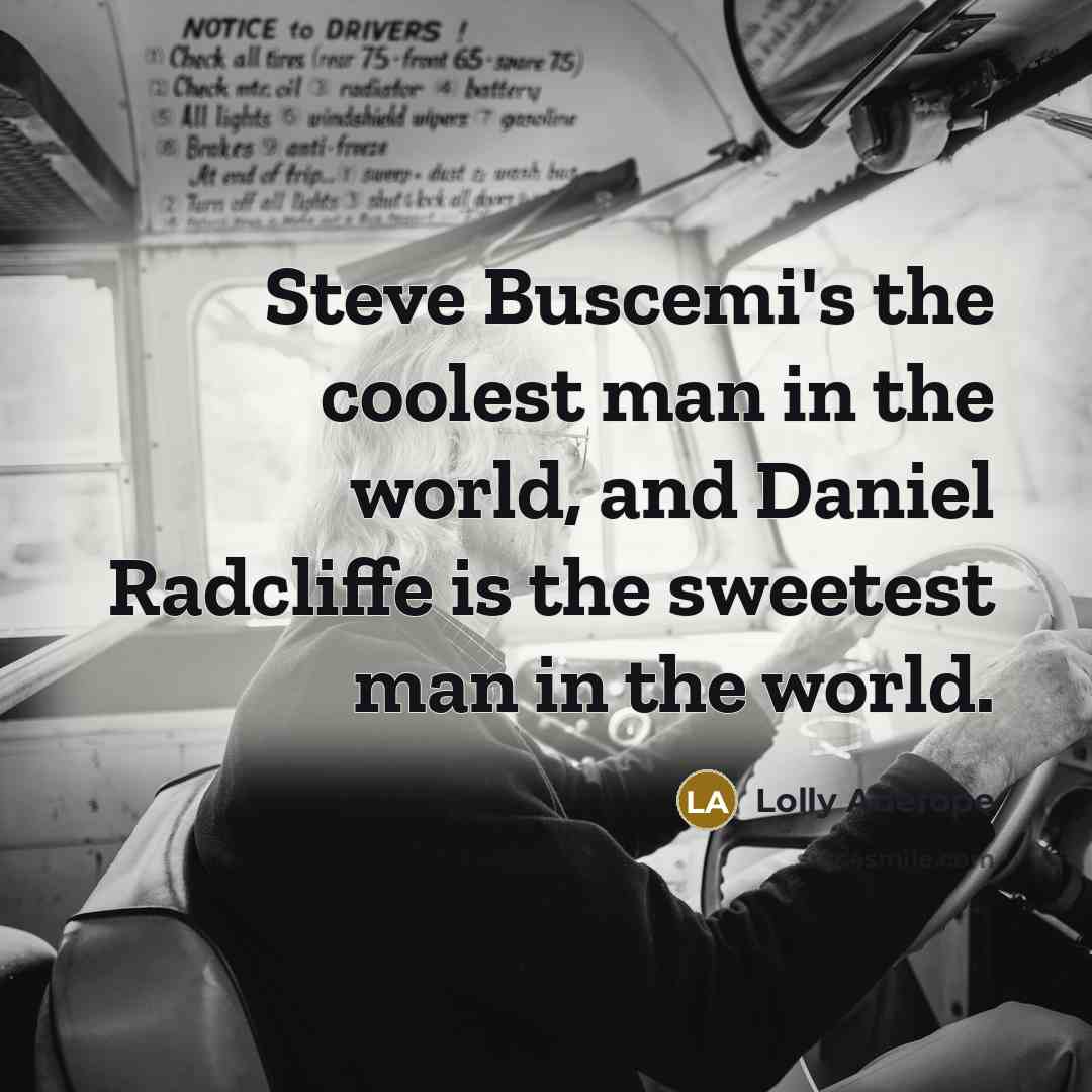 “Steve Buscemi's the coolest man in the world, and Daniel…” quote by Lolly Adefope