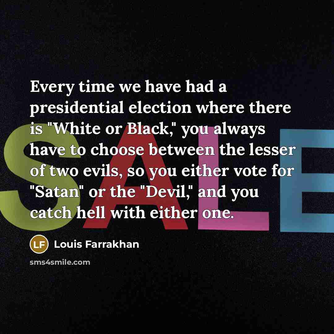 “Every time we have had a presidential election where there…” quote by Louis Farrakhan